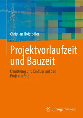 Hofstadler |  Projektvorlaufzeit und Bauzeit | Buch |  Sack Fachmedien