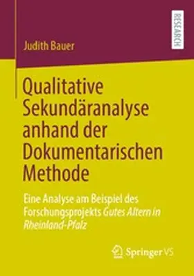 Bauer |  Qualitative Sekundäranalyse anhand der Dokumentarischen Methode | eBook | Sack Fachmedien
