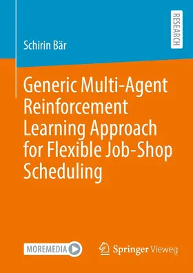 Bär | Generic Multi-Agent Reinforcement Learning Approach for Flexible Job-Shop Scheduling | E-Book | sack.de
