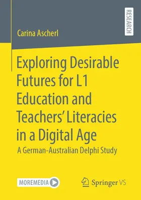 Ascherl |  Exploring Desirable Futures for L1 Education and Teachers’ Literacies in a Digital Age | eBook | Sack Fachmedien