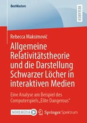 Maksimovic / Maksimovic |  Allgemeine Relativitätstheorie und die Darstellung Schwarzer Löcher in interaktiven Medien | eBook | Sack Fachmedien