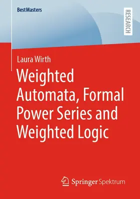 Wirth |  Weighted Automata, Formal Power Series and Weighted Logic | eBook | Sack Fachmedien