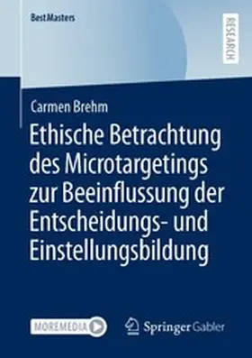 Brehm |  Ethische Betrachtung des Microtargetings zur Beeinflussung der Entscheidungs- und Einstellungsbildung | eBook | Sack Fachmedien