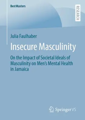 Faulhaber | Insecure Masculinity | Buch | 978-3-658-39589-6 | sack.de