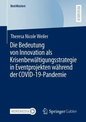 Weiler |  Die Bedeutung von Innovation als Krisenbewältigungsstrategie in Eventprojekten während der COVID-19-Pandemie | Buch |  Sack Fachmedien