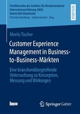 Tischer |  Customer Experience Management in Business-to-Business-Märkten | eBook | Sack Fachmedien