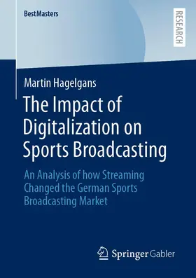 Hagelgans |  The Impact of Digitalization on Sports Broadcasting | Buch |  Sack Fachmedien