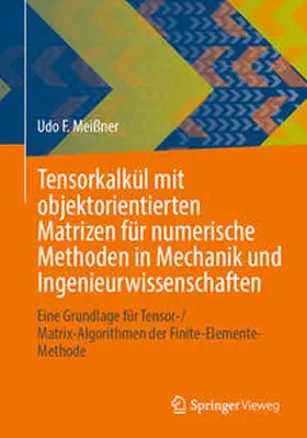 Meißner |  Tensorkalkül mit objektorientierten Matrizen für numerische Methoden in Mechanik und Ingenieurwissenschaften | eBook | Sack Fachmedien