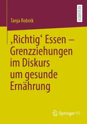 Robnik |  'Richtig' Essen - Grenzziehungen im Diskurs um gesunde Ernährung | Buch |  Sack Fachmedien