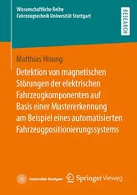 Hisung |  Detektion von magnetischen Störungen der elektrischen Fahrzeugkomponenten auf Basis einer Mustererkennung am Beispiel eines automatisierten Fahrzeugpositionierungssystems | eBook | Sack Fachmedien