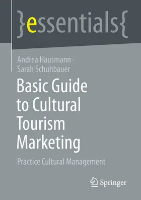 Hausmann / Schuhbauer | Basic Guide to Cultural Tourism Marketing | E-Book | www2.sack.de