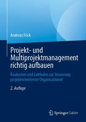 Frick |  Projekt- und Multiprojektmanagement richtig aufbauen | Buch |  Sack Fachmedien