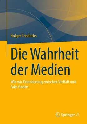 Friedrichs |  Die Wahrheit der Medien | Buch |  Sack Fachmedien