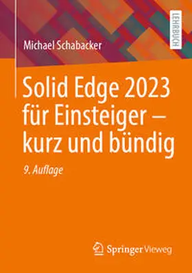 Schabacker |  Solid Edge 2023 für Einsteiger - kurz und bündig | eBook | Sack Fachmedien
