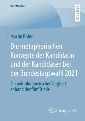 Böhm |  Bundestagswahl 2021 - Die metaphorischen Konzepte der Kandidatin und der Kandidaten | Buch |  Sack Fachmedien