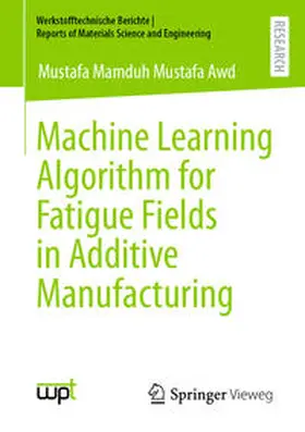 Mamduh Mustafa Awd |  Machine Learning Algorithm for Fatigue Fields in Additive Manufacturing | eBook | Sack Fachmedien