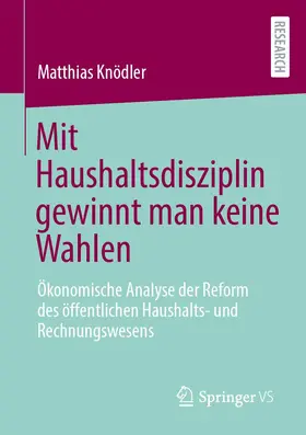 Knödler |  Mit Haushaltsdisziplin gewinnt man keine Wahlen | Buch |  Sack Fachmedien