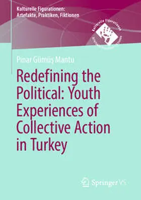 Gümüs Mantu / Gümüs Mantu |  Redefining the Political. Youth Experiences of Collective Action in Turkey | Buch |  Sack Fachmedien