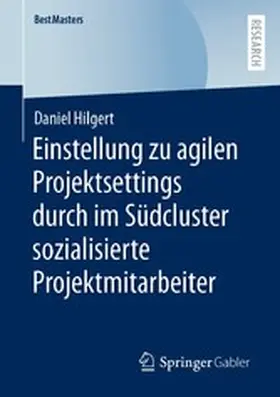 Hilgert |  Einstellung zu agilen Projektsettings durch im Südcluster sozialisierte Projektmitarbeiter | eBook | Sack Fachmedien