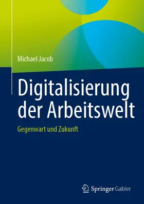 Jacob |  Digitalisierung der Arbeitswelt | Buch |  Sack Fachmedien