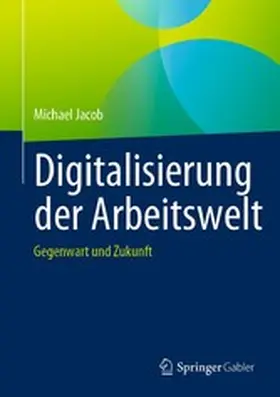 Jacob |  Digitalisierung der Arbeitswelt | eBook | Sack Fachmedien