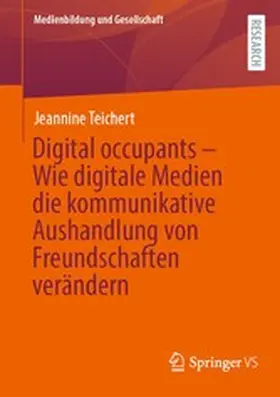 Teichert | Digital occupants – Wie digitale Medien die kommunikative Aushandlung von Freundschaften verändern | E-Book | sack.de