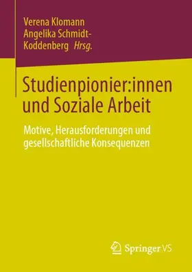Schmidt-Koddenberg / Klomann | Studienpionier:innen und Soziale Arbeit | Buch | 978-3-658-40639-4 | sack.de