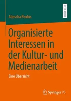 Paulus |  Organisierte Interessen in der Kultur- und Medienarbeit | eBook | Sack Fachmedien