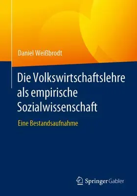Weißbrodt |  Die Volkswirtschaftslehre als empirische Sozialwissenschaft | Buch |  Sack Fachmedien