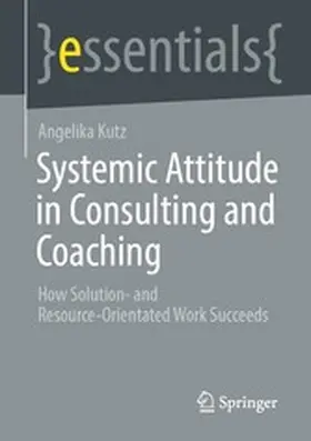 Kutz |  Systemic Attitude in Consulting and Coaching | eBook | Sack Fachmedien