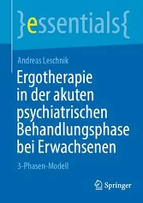 Leschnik |  Ergotherapie in der akuten psychiatrischen Behandlungsphase bei Erwachsenen | eBook | Sack Fachmedien