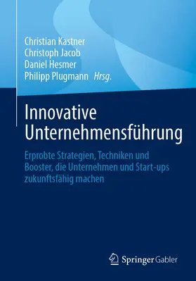 Kastner / Plugmann / Jacob |  Innovative Unternehmensführung | Buch |  Sack Fachmedien