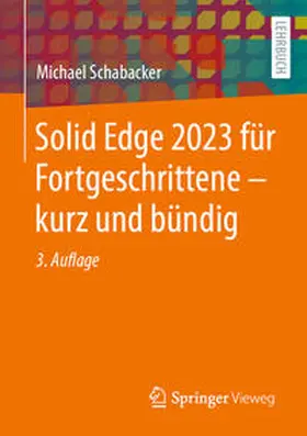 Schabacker |  Solid Edge 2023 für Fortgeschrittene – kurz und bündig | eBook | Sack Fachmedien