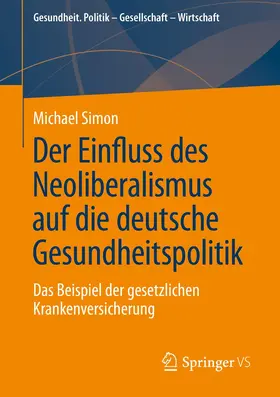 Simon |  Der Einfluss des Neoliberalismus auf die deutsche Gesundheitspolitik | Buch |  Sack Fachmedien