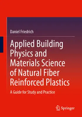 Friedrich |  Applied Building Physics and Materials Science of Natural Fiber Reinforced Plastics | eBook | Sack Fachmedien