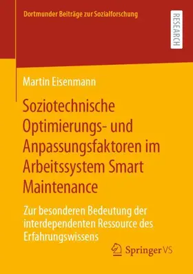 Eisenmann |  Soziotechnische Optimierungs- und Anpassungsfaktoren im Arbeitssystem Smart Maintenance | Buch |  Sack Fachmedien