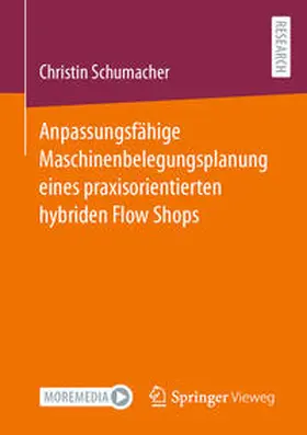 Schumacher | Anpassungsfähige Maschinenbelegungsplanung eines praxisorientierten hybriden Flow Shops | E-Book | sack.de