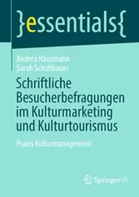 Hausmann / Schuhbauer |  Schriftliche Besucherbefragungen im Kulturmarketing und Kulturtourismus | eBook | Sack Fachmedien