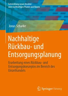 Scharke |  Nachhaltige Rückbau- und Entsorgungsplanung | Buch |  Sack Fachmedien