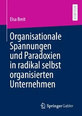 Breit |  Organisationale Spannungen und Paradoxien in radikal selbst organisierten Unternehmen | eBook | Sack Fachmedien