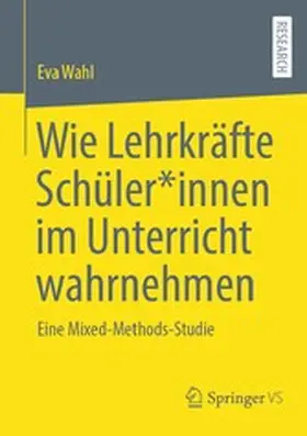 Wahl |  Wie Lehrkräfte Schüler*innen im Unterricht wahrnehmen | eBook | Sack Fachmedien
