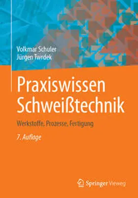 Schuler / Twrdek |  Praxiswissen Schweißtechnik | eBook | Sack Fachmedien