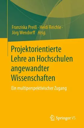 Preiß / Wendorff / Reichle |  Projektorientierte Lehre an Hochschulen angewandter Wissenschaften | Buch |  Sack Fachmedien