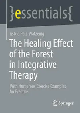 Polz-Watzenig |  The Healing Effect of the Forest in Integrative Therapy | eBook | Sack Fachmedien