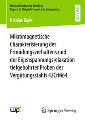 Baak |  Mikromagnetische Charakterisierung des Ermüdungsverhaltens und der Eigenspannungsrelaxation tiefgebohrter Proben des Vergütungsstahls 42CrMo4 | eBook | Sack Fachmedien