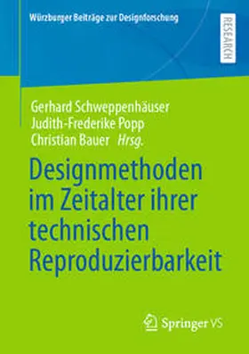 Schweppenhäuser / Bauer / Popp |  Designmethoden im Zeitalter ihrer technischen Reproduzierbarkeit | Buch |  Sack Fachmedien