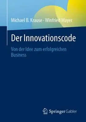 Krause / Mayer |  Der Innovationscode | eBook | Sack Fachmedien