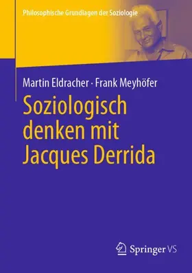 Meyhöfer / Eldracher |  Soziologisch denken mit Jacques Derrida | Buch |  Sack Fachmedien