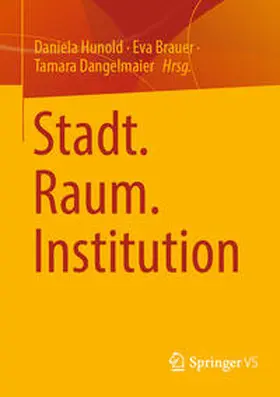 Hunold / Brauer / Dangelmaier |  Stadt. Raum. Institution | eBook | Sack Fachmedien