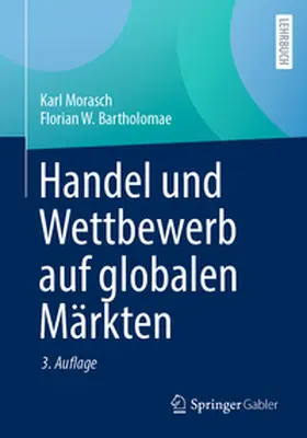Morasch / Bartholomae |  Handel und Wettbewerb auf globalen Märkten | eBook | Sack Fachmedien